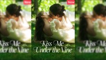 Kiss Me Under The Vine – FULL MOVIE [Eng Sub]