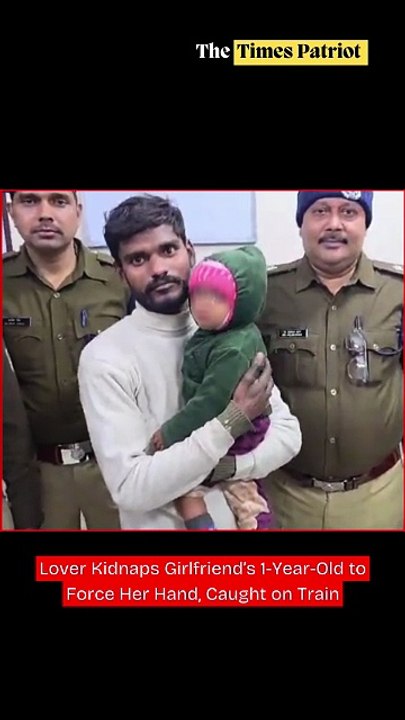Lover Kidnaps Girlfriend’s 1-Year-Old to Force Her Hand, Caught on Train
