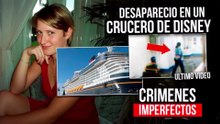 CRIMENES IMPERFECTOS - DESAPARECIDA EN UN CRUCERO DE DlSNEY