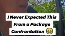 I Never Expected This From A Package Confrontation 😬