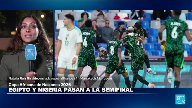 Informe desde Marrakech: Egipto y Nigeria pasan a la semifinal en la Copa Africana de Naciones