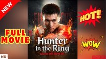 💥🎬 🔥 Hunter in the Ring - Gloves Off Blood On [HOT MOVIE]