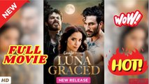 💥🎬 🔥 Luna Graced Full Movie 2026 English Subtitles
