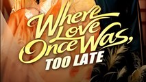Where Love Once Was Too Late - Drama