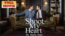 🧡🍏 🔥 Shoot My Heart, My Mafia Boss Full Movie
