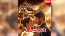 Second Chance With My Old Flame FULLMOVIE 2026 #englishsub