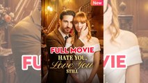 Hate You Love You Still FULLMOVIE 2026 #englishsub
