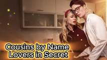 [ Hot 2026🔥] Cousins by Name Lovers in Secret Full Movie_Goodshort