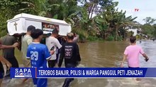 Mobil Jenazah Terjebak Banjir 1,5 Meter di Beduai Sanggau, Polisi-Warga Panggul Peti | SAPA MALAM