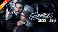 🔥Hot 2026 The Godfather's Secret Lover - Full Movie