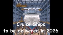Cruise Ships to be delivered in 2026