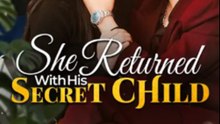 She Returned With His Secret Child Full English Sub