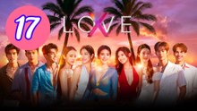 Love X 2025 Episode 17 Engsub
