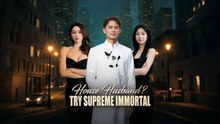 House Husband- Try Supreme Immortal🔥 - Full Movie
