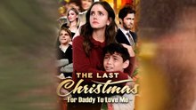 The Last Christmas For Daddy To Love Me