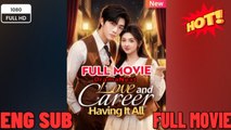 Love and Career, Having It All FULLMOVIE 2026 #englishsub
