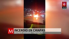 Incendio consume viviendas y pastizales en la zona norte de San Cristóbal de las Casas