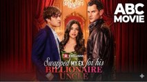 Swapped MY Ex for his BILLIONAIRE UNCLE FULLMOVIE2026 #englishsub