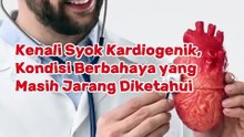 Kenali Syok Kardiogenik, Kondisi Berbahaya yang Masih Jarang Diketahui