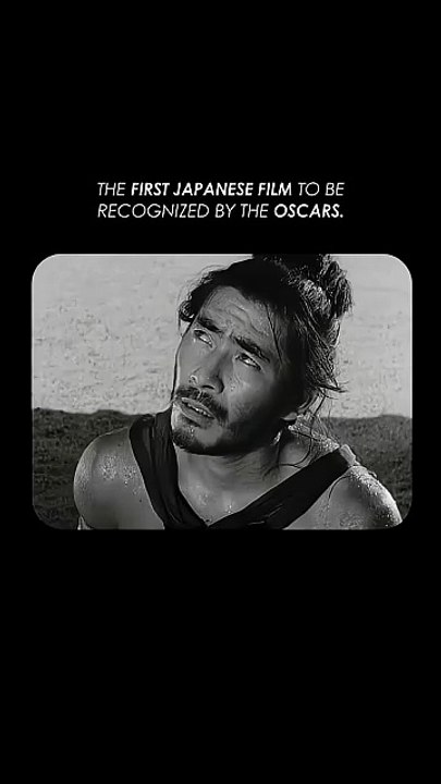 Akira Kurosawa thought that Rashomon wouldn’t be understood, but was recognized at the Oscars