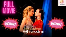I'm Her Most Dangerous Obsession 🍿 #englishsub #fullmovie