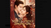 How to Seduce the Prince as a Singing-Girl Drama Movies English Sub - FULL [High Quality]