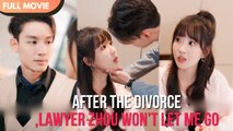 After The Divorce, Lawyer Zhou Wont Let Me Go Cdrama