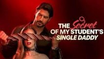 The Secret Of My Student's Single Daddy #englishsub