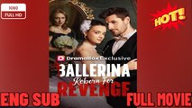 [Premiere Drama] Ballerina Reborn For Revenge -New Drama 2026 Full Engsub