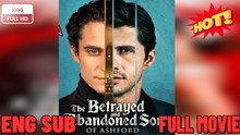 🎁🔥[Hot 2026]The Betrayed and Abandoned Son Of Ashford🏡ABC movie🏆🏆🏆🏆🏆