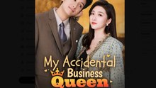 My Accidental Business Queen Drama Movies English Sub