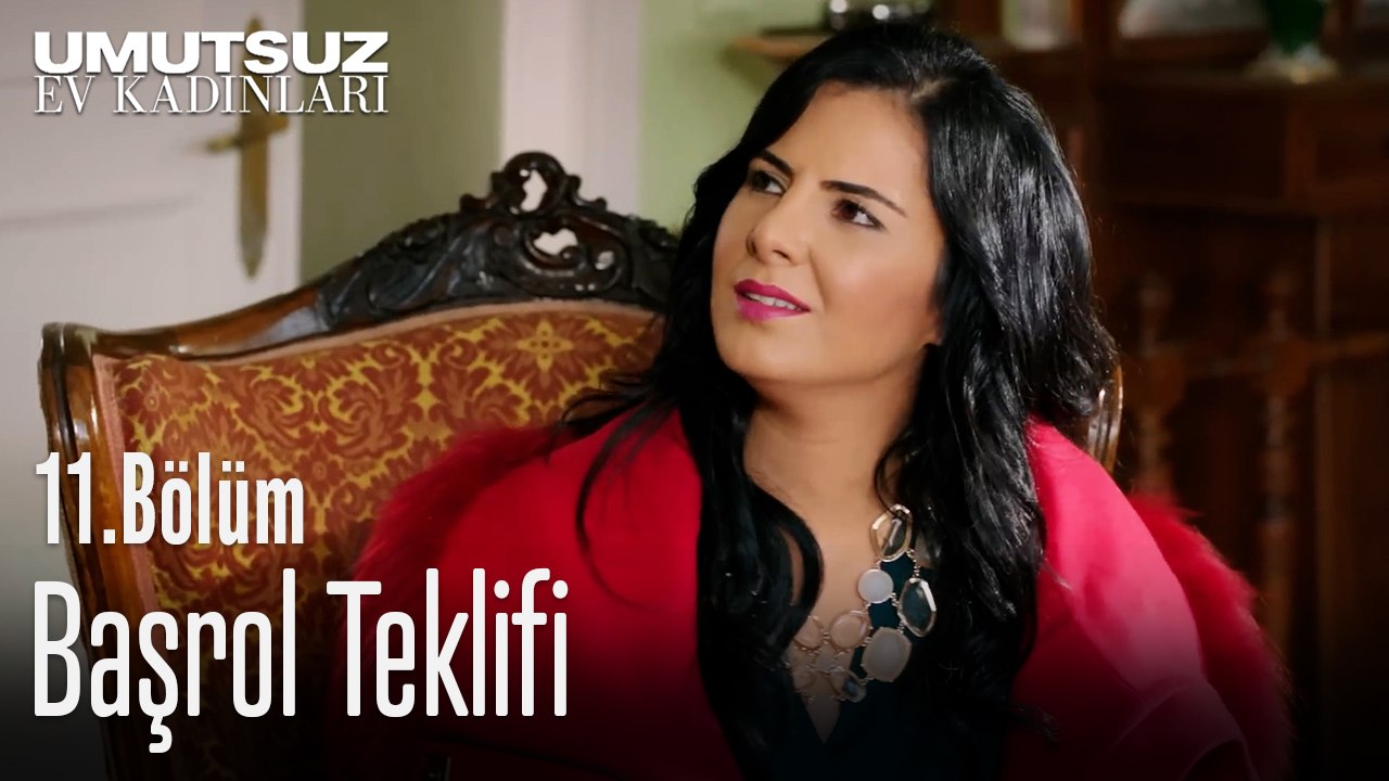 Başrol Teklifi - Umutsuz Ev Kadınları 11. Bölüm