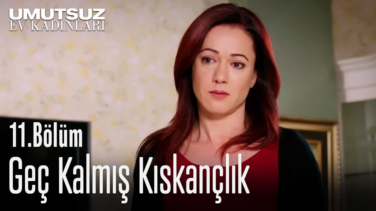 Geç Kalmış Kıskançlık - Umutsuz Ev Kadınları 11. Bölüm
