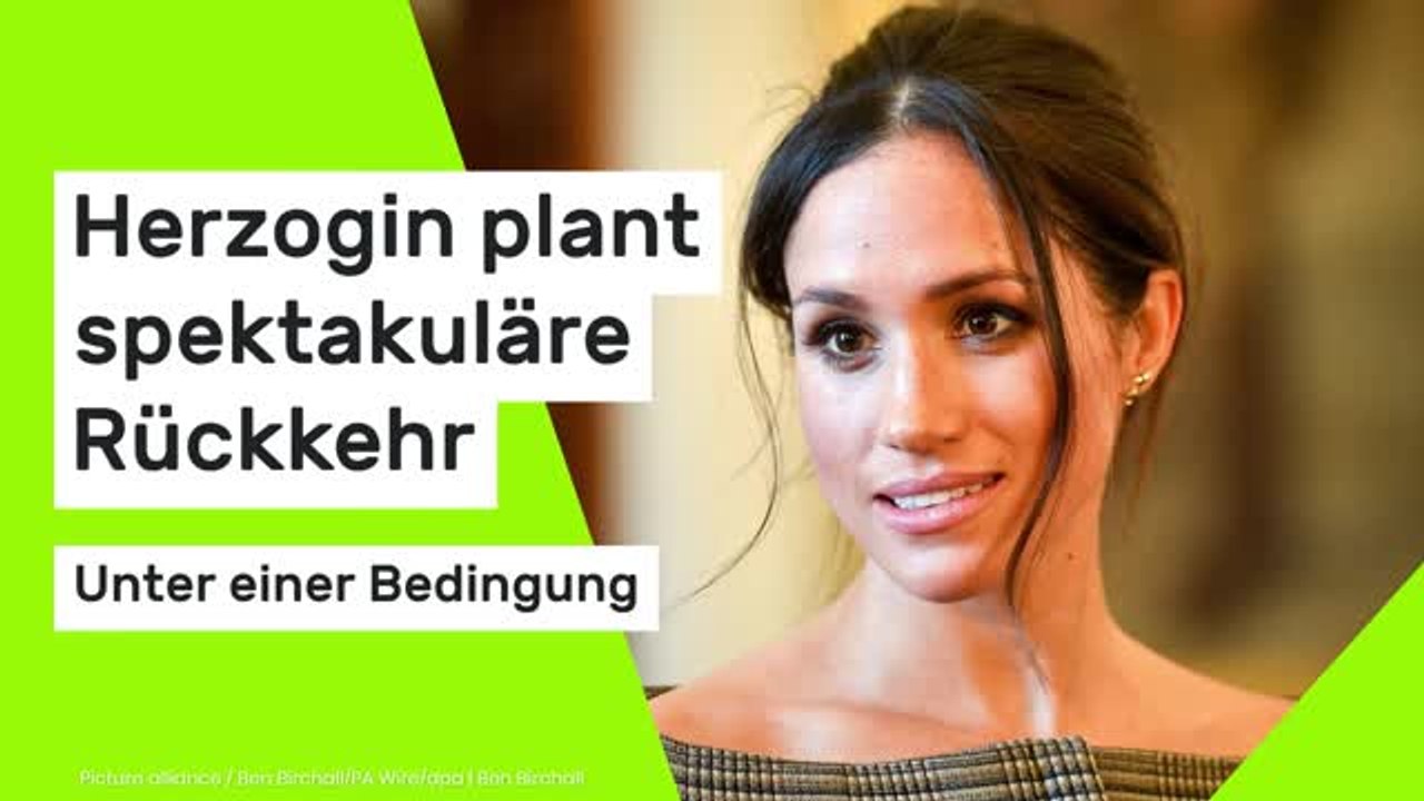 Meghan Markle: Herzogin plant spektakuläre Rückkehr - unter einer Bedingung