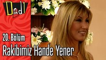 Rakibimiz Hande Yener - Dadı 20. Bölüm Sahneleri