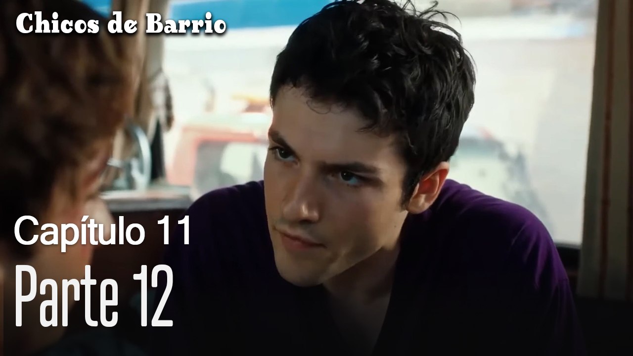 Capitulo 11 parte 12-Chicos Barrrio