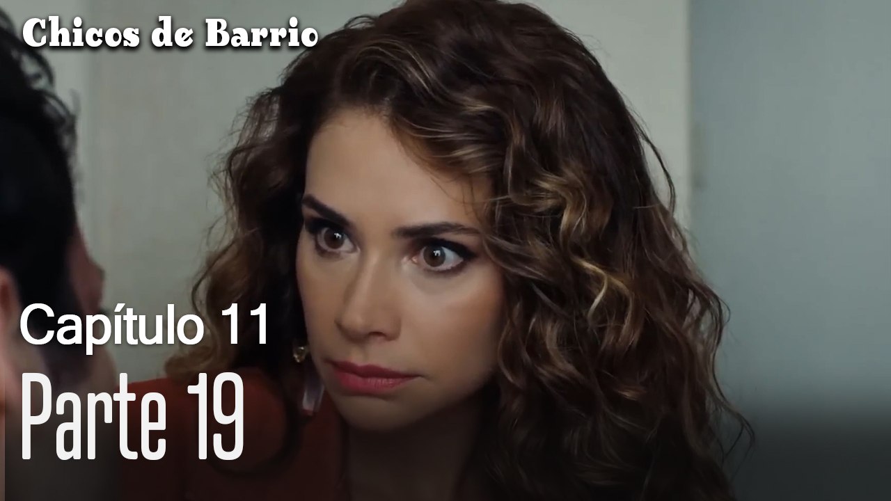 Capitulo 11 parte 19-Chicos Barrrio