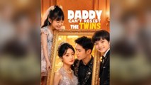Daddy Cant Resist the Twins Chinese drama