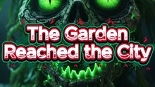 The Garden Reached The City