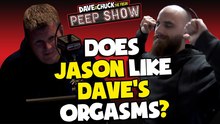 Does Jason Like Dave's Orgasms?