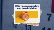 El tiempo como un don: una mirada bíblica.