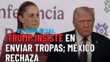 Claudia Sheinbaum descarta tropas de EU en México tras llamada con Trump
