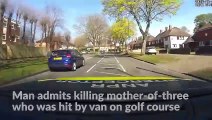 Man admits killing mother-of-three who was hit by van on golf course