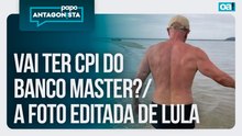 Vai ter CPI do Banco Master?/A foto editada de Lula | Papo Antagonista - 12/01/2026