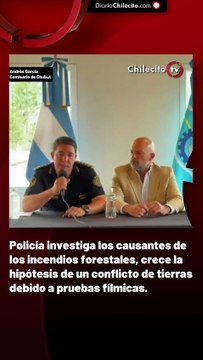 Policía investiga los causantes de los incendios forestales, crece la hipótesis de un conflicto de tierras debido a pruebas fílmicas.