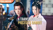 [ENG  SUB] A Transmigrated Pricess's Gambit ¦ Full