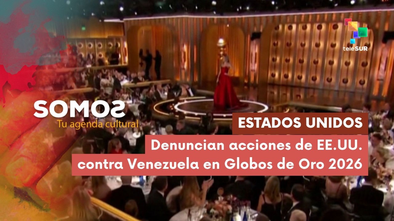 Denuncian acciones de EE.UU. contra Venezuela en Globos de Oro 2026 SOMOS 12-01-2026