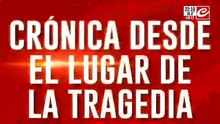 rónica desde el lugar de la tragedia
