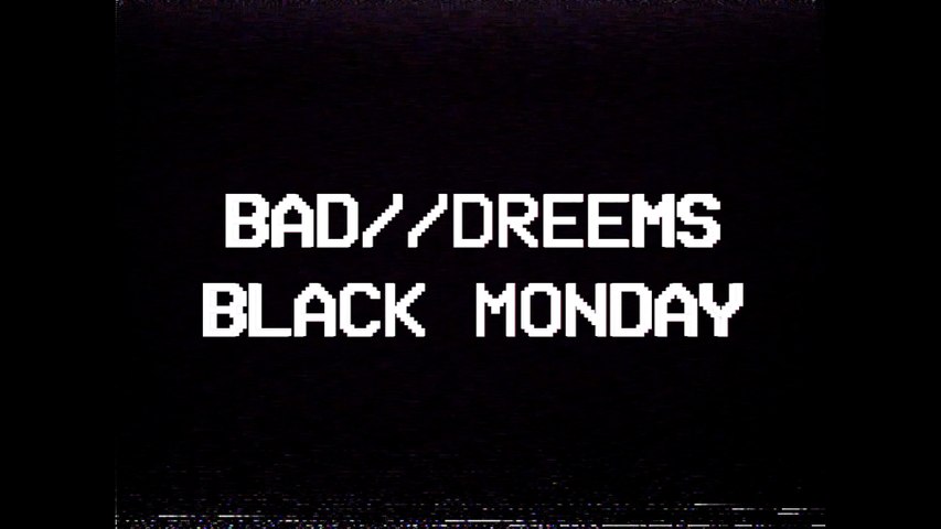 Bad//Dreems - Black Monday
