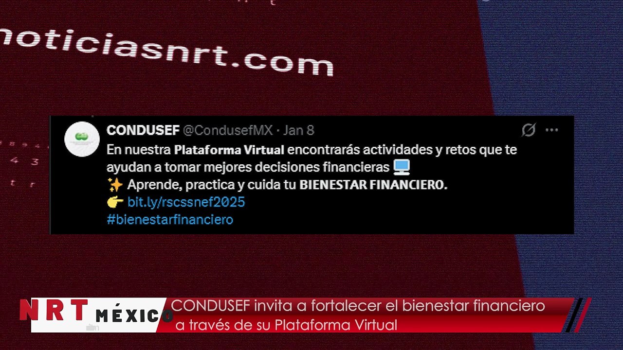 CONDUSEF invita a fortalecer el bienestar financiero a través de su Plataforma Virtual